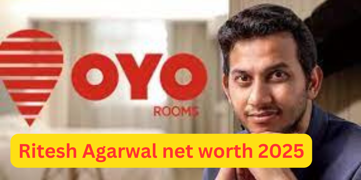 Ritesh Agarwal net worth 2025