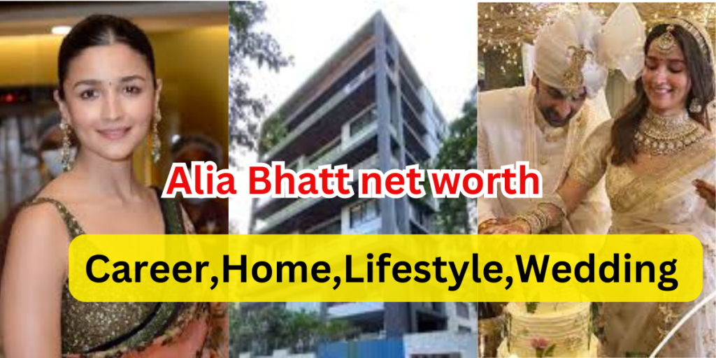 Alia Bhatt net worth