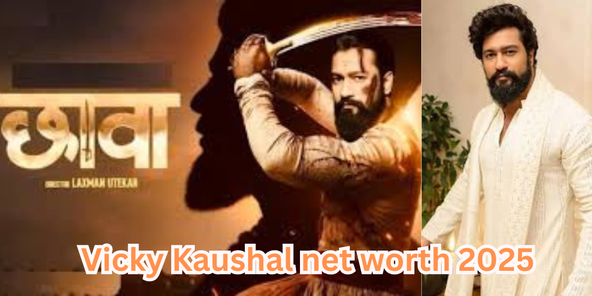 Vicky Kaushal net worth 2025